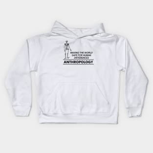 The Purpose of Anthropology Making The World Safe For Human Differences Kids Hoodie